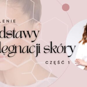 Szkolenie Podstawy Pielęgnacji Skóry część 1 - CERTYFIKAT