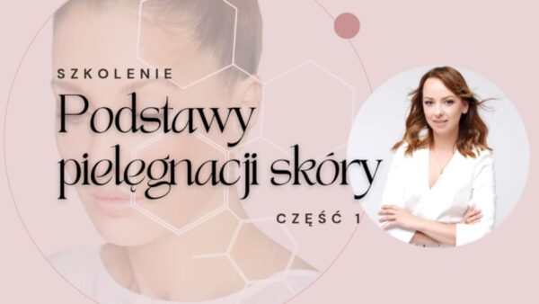 Szkolenie Podstawy Pielęgnacji Skóry część 1 - CERTYFIKAT