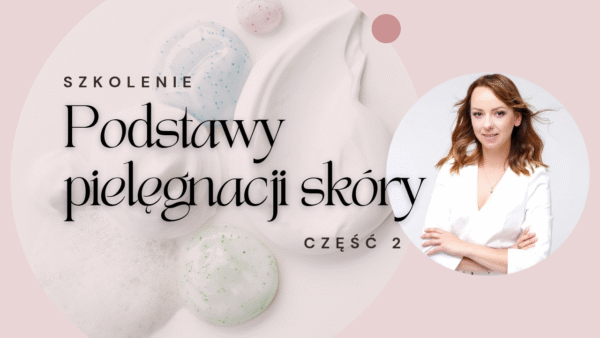 Szkolenie Podstawy Pielęgnacji Skóry część 2 - CERTYFIKAT